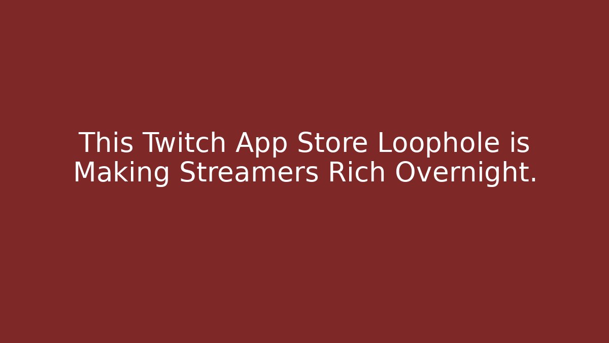 This Twitch App Store Loophole is Making Streamers Rich Overnight.