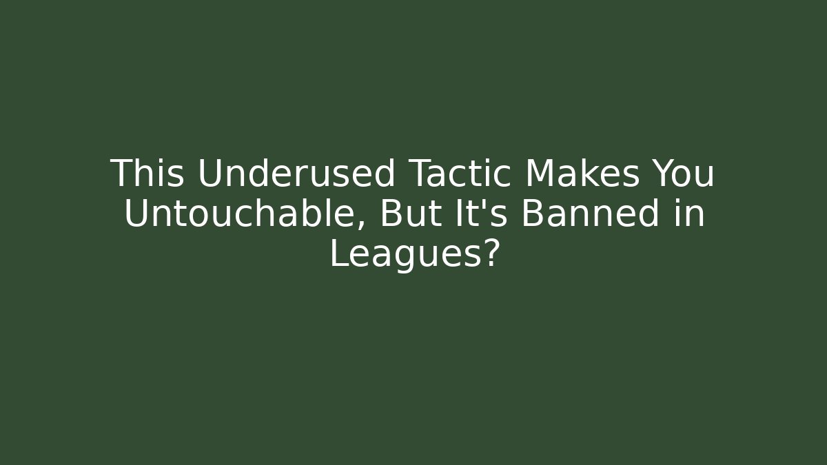 This Underused Tactic Makes You Untouchable, But It’s Banned in Leagues?