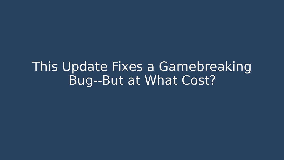 This Update Fixes a Gamebreaking Bug—But at What Cost? - Felix Cat Insurance