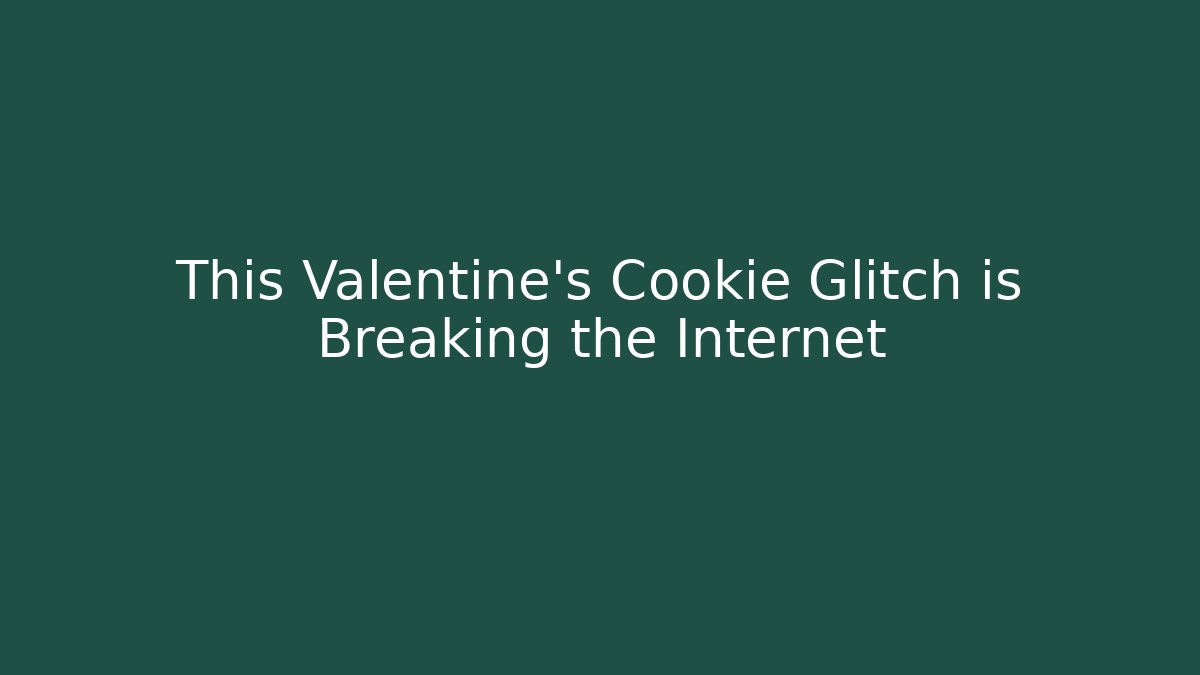 This Valentine's Cookie Glitch is Breaking the Internet
