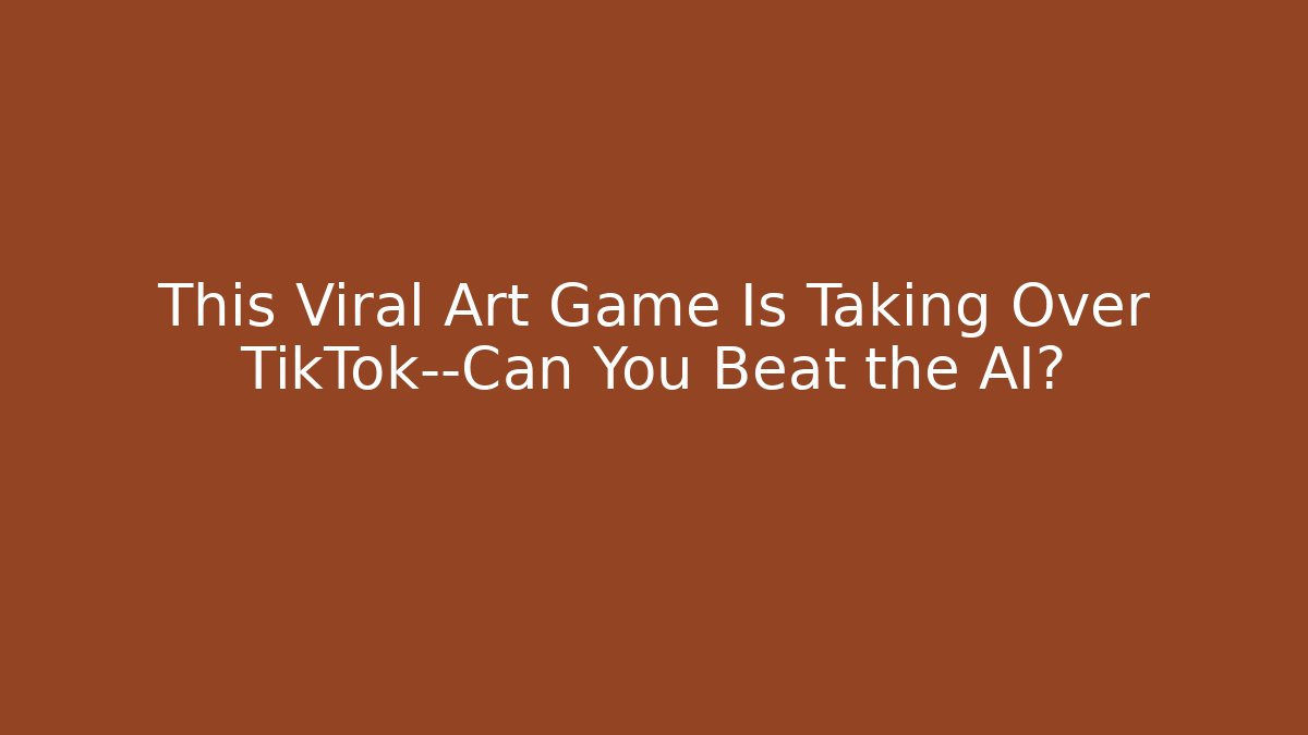 This Viral Art Game Is Taking Over TikTok—Can You Beat the AI?