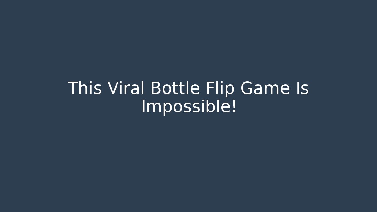 This Viral Bottle Flip Game Is Impossible!