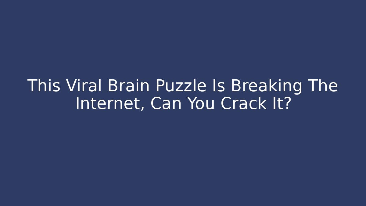 This Viral Brain Puzzle Is Breaking The Internet, Can You Crack It?