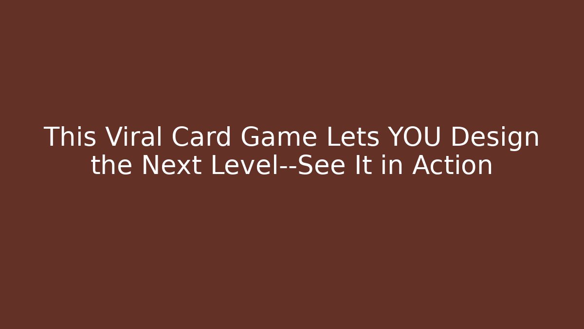 This Viral Card Game Lets YOU Design the Next Level—See It in Action
