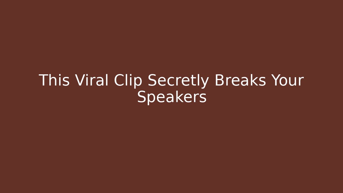 This Viral Clip Secretly Breaks Your Speakers