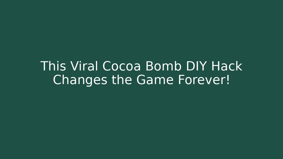 This Viral Cocoa Bomb DIY Hack Changes the Game Forever!