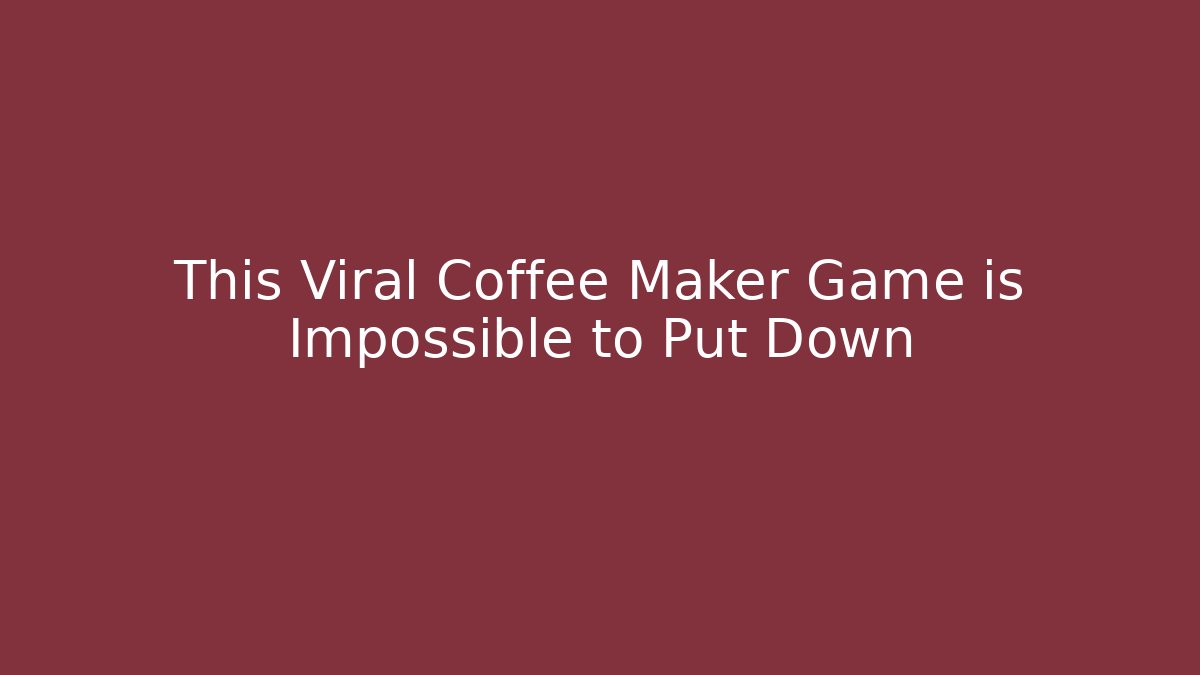 This Viral Coffee Maker Game is Impossible to Put Down - Felix Cat Insurance