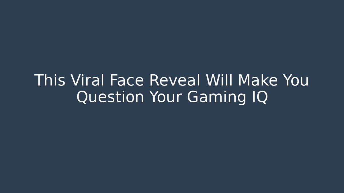 This Viral Face Reveal Will Make You Question Your Gaming IQ - Felix Cat Insurance
