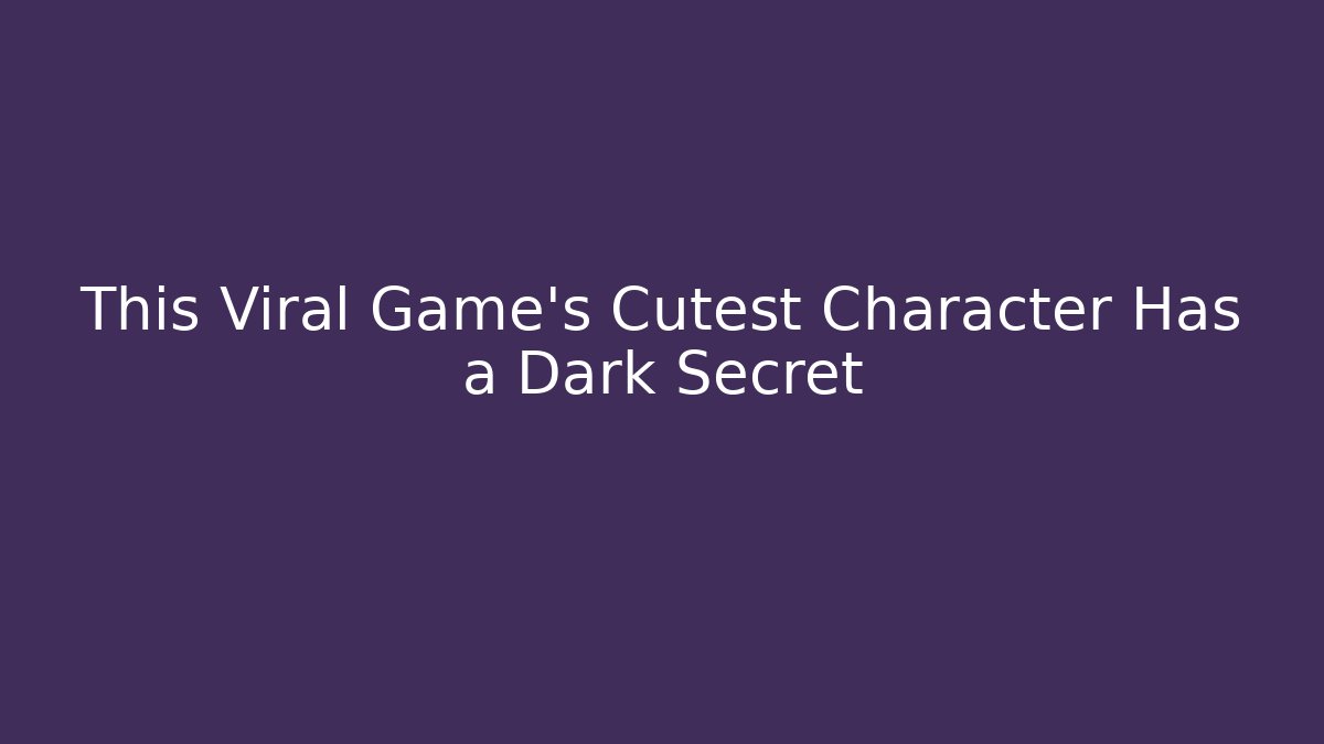 This Viral Game's Cutest Character Has a Dark Secret