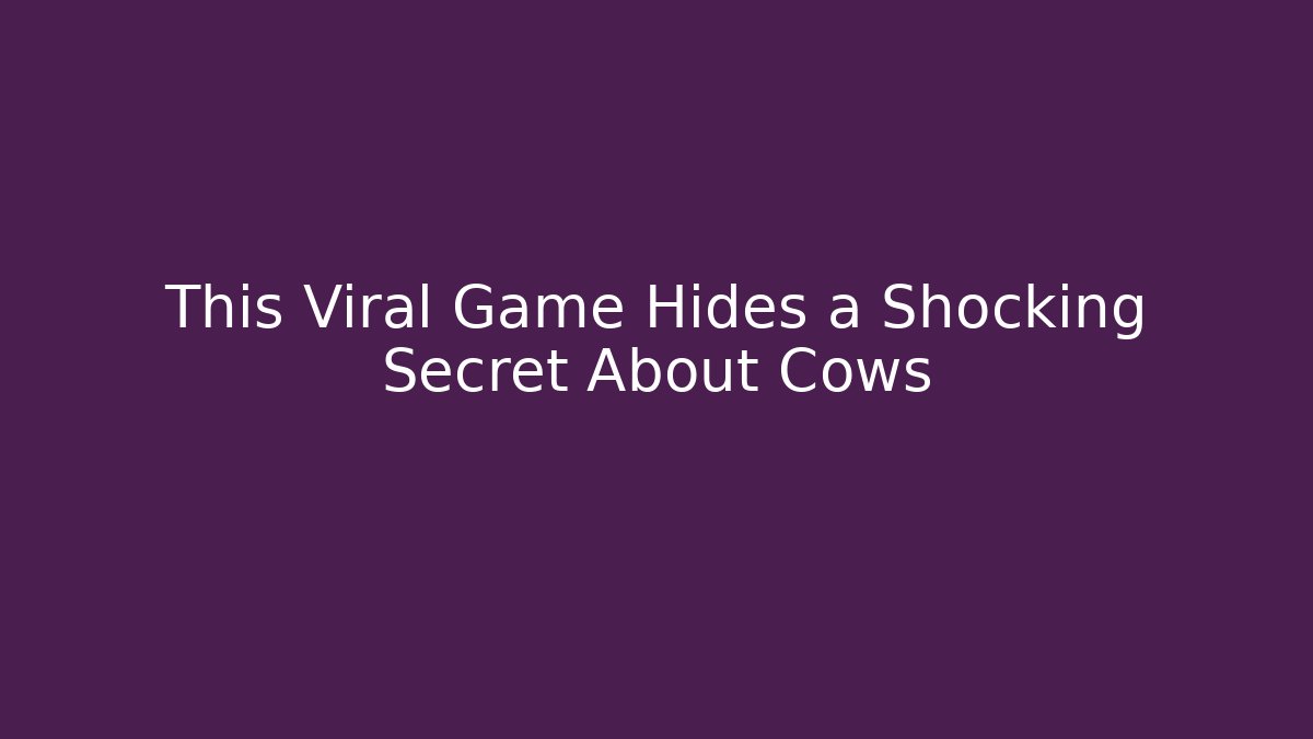 This Viral Game Hides a Shocking Secret About Cows