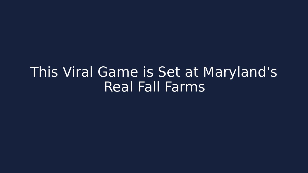 This Viral Game is Set at Maryland's Real Fall Farms