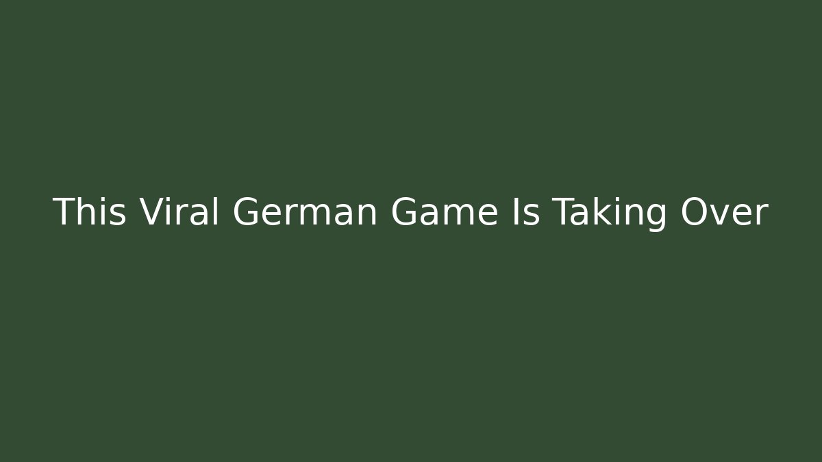 This Viral German Game Is Taking Over