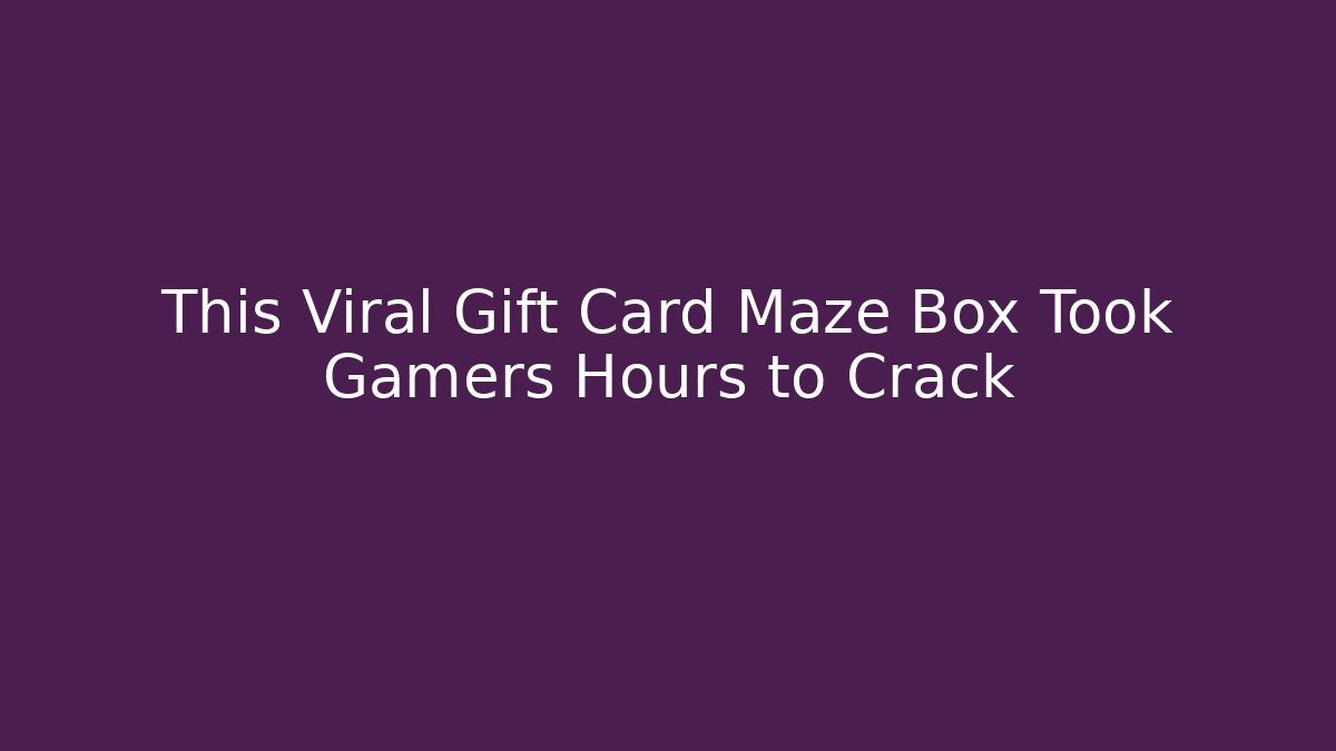 This Viral Gift Card Maze Box Took Gamers Hours to Crack