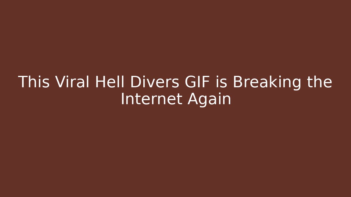 This Viral Hell Divers GIF is Breaking the Internet Again