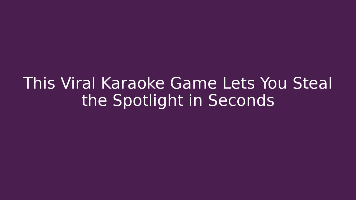 This Viral Karaoke Game Lets You Steal the Spotlight in Seconds