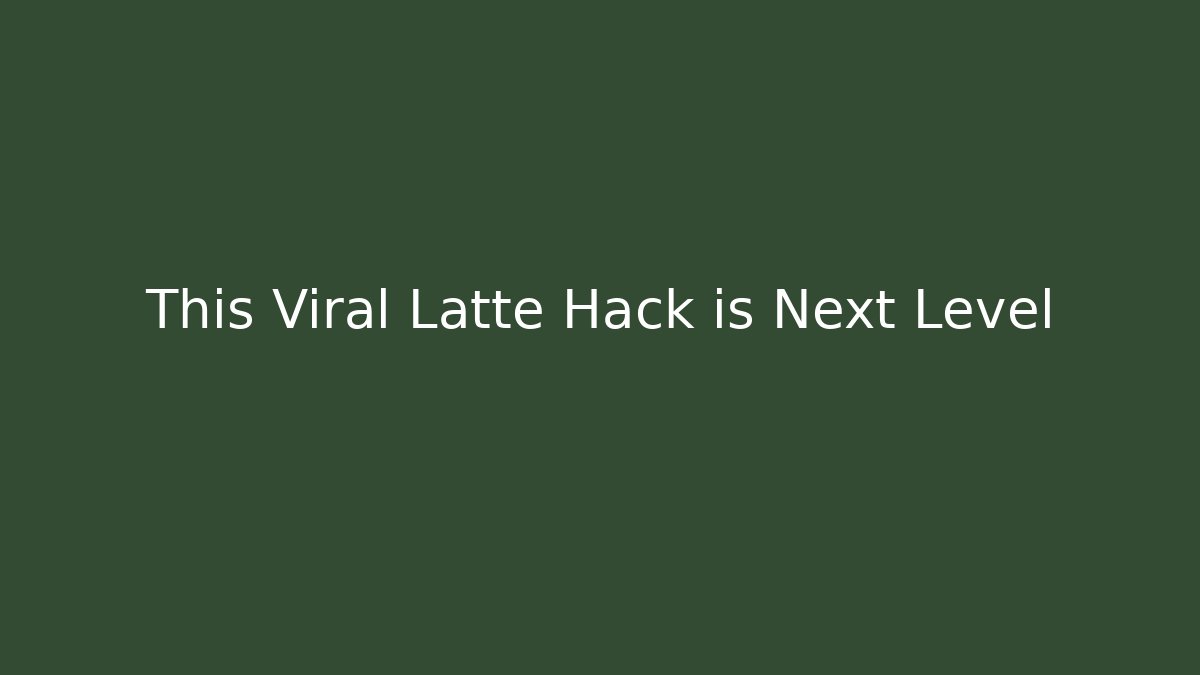 This Viral Latte Hack is Next Level