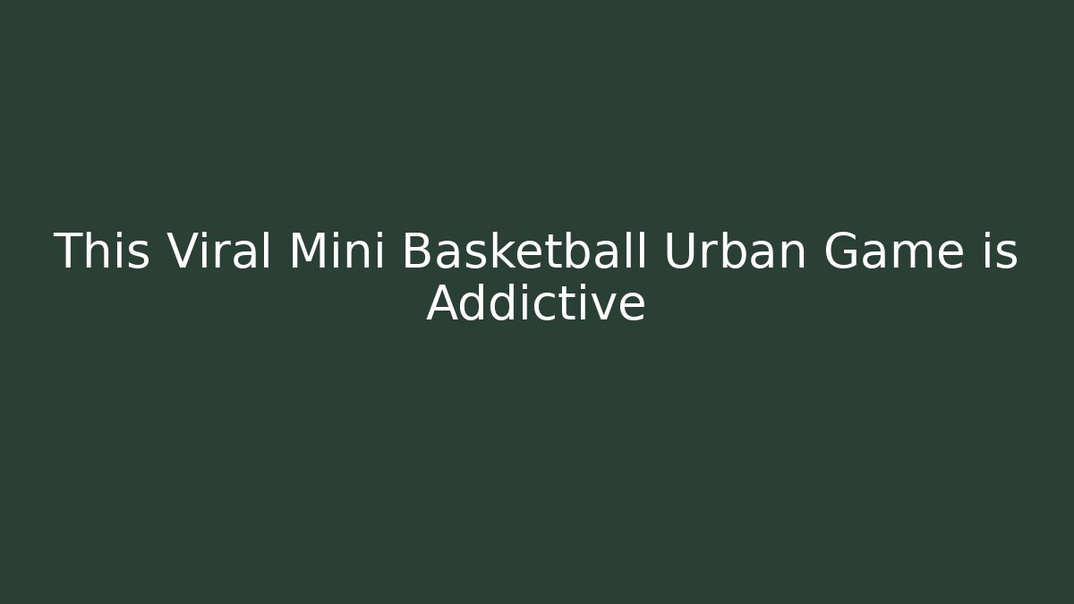 This Viral Mini Basketball Urban Game is Addictive