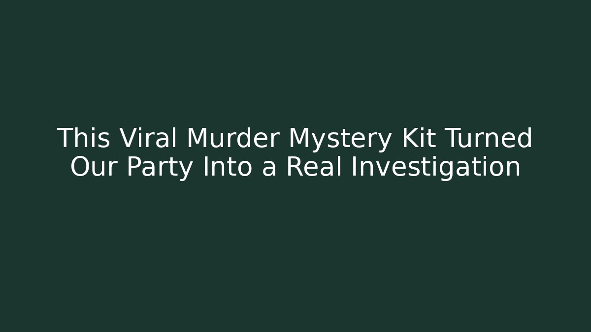 This Viral Murder Mystery Kit Turned Our Party Into a Real Investigation