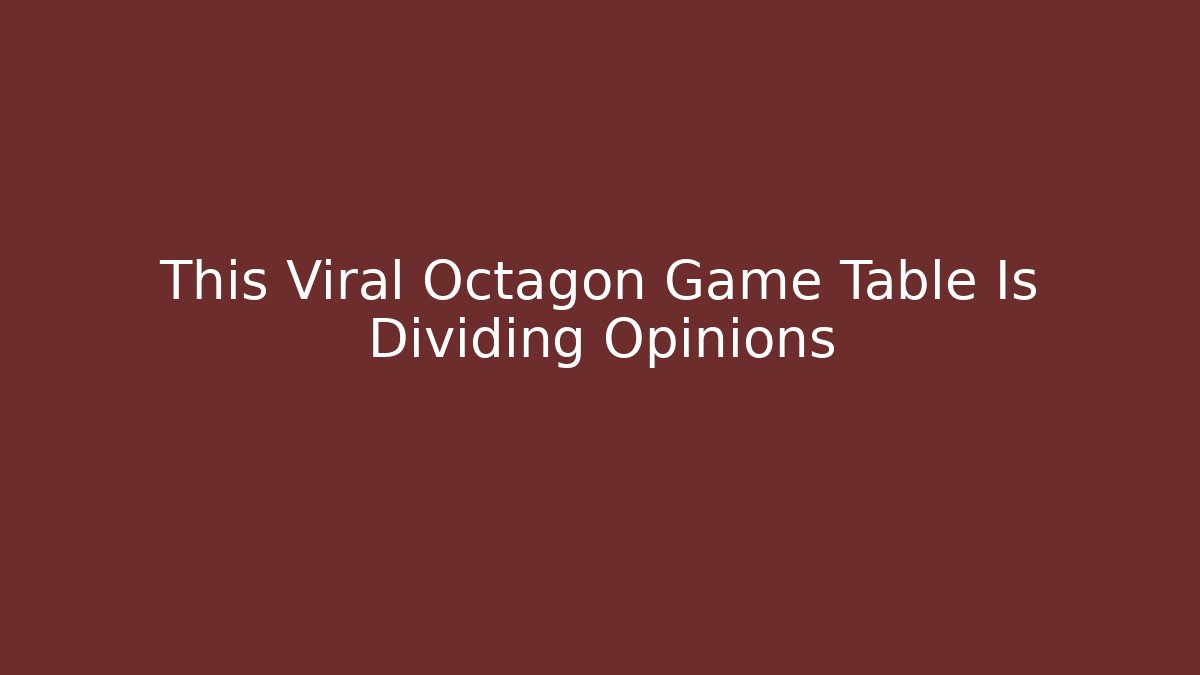 This Viral Octagon Game Table Is Dividing Opinions