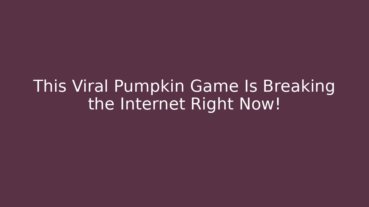 This Viral Pumpkin Game Is Breaking the Internet Right Now!