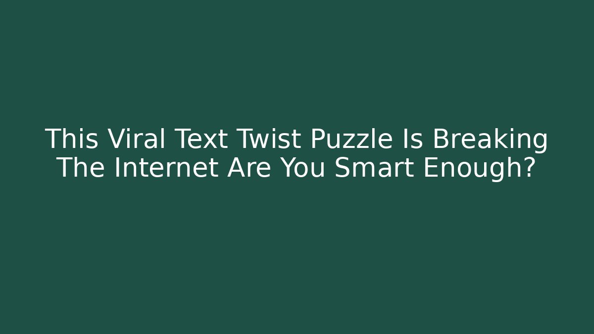 This Viral Text Twist Puzzle Is Breaking The Internet Are You Smart Enough?