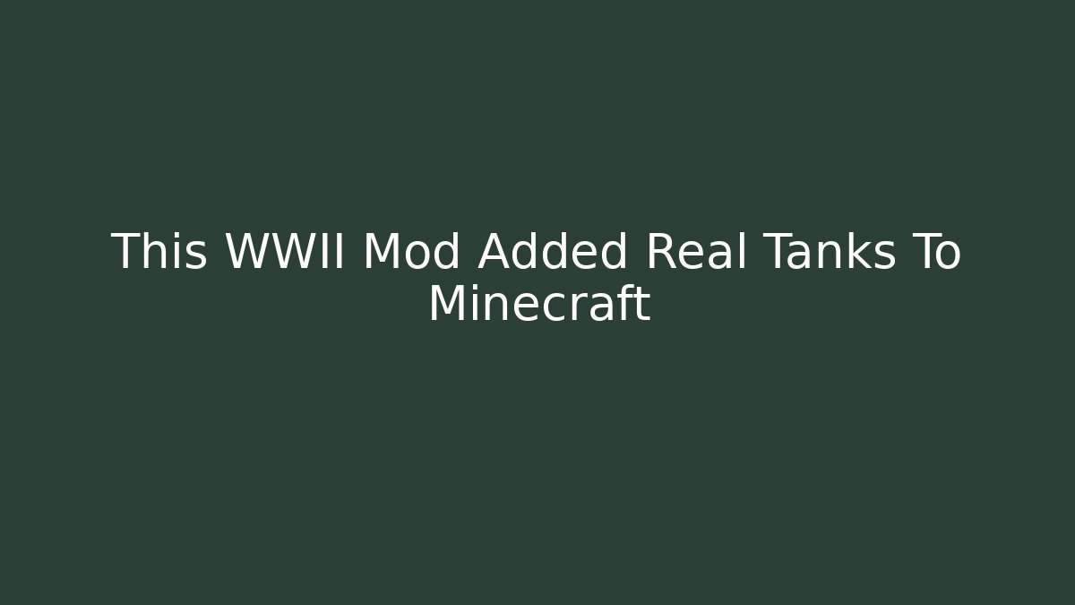 This WWII Mod Added Real Tanks To Minecraft