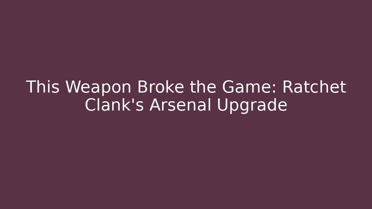 This Weapon Broke the Game: Ratchet Clank's Arsenal Upgrade