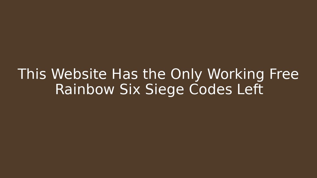 This Website Has the Only Working Free Rainbow Six Siege Codes Left - Felix Cat Insurance