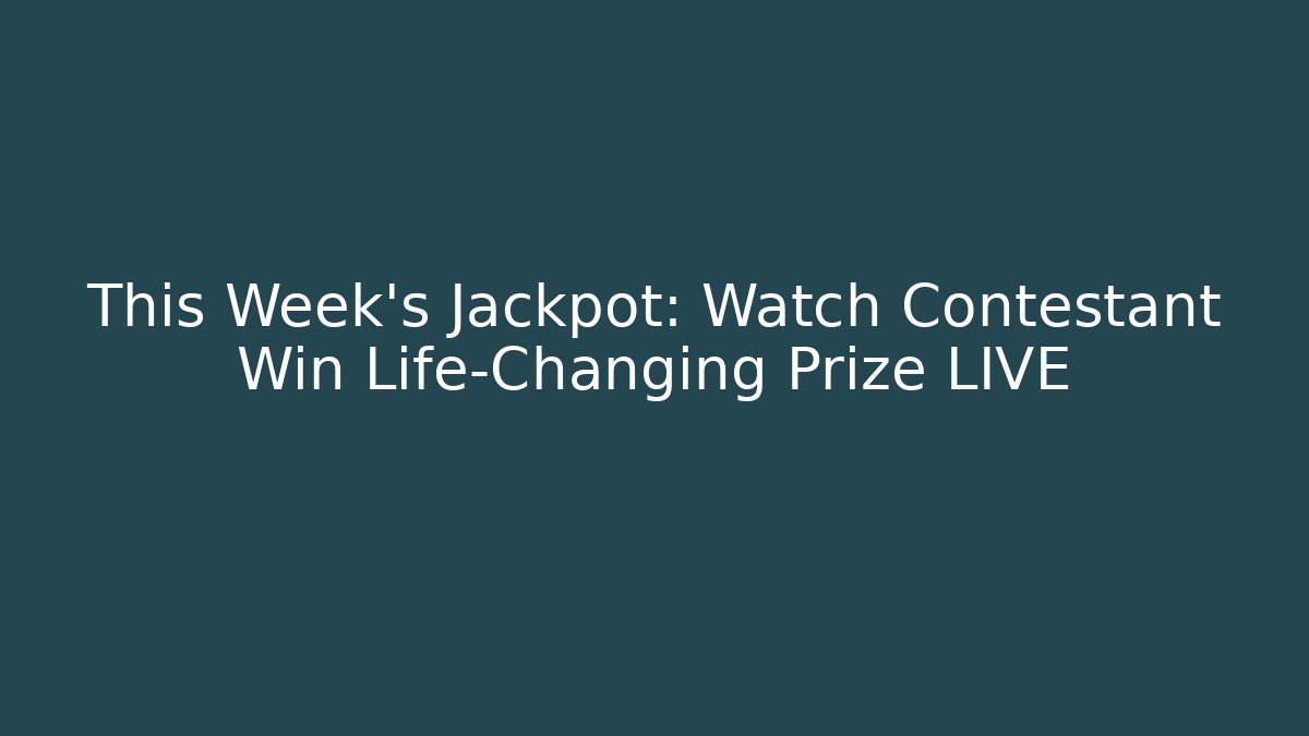 This Week’s Jackpot: Watch Contestant Win Life-Changing Prize LIVE