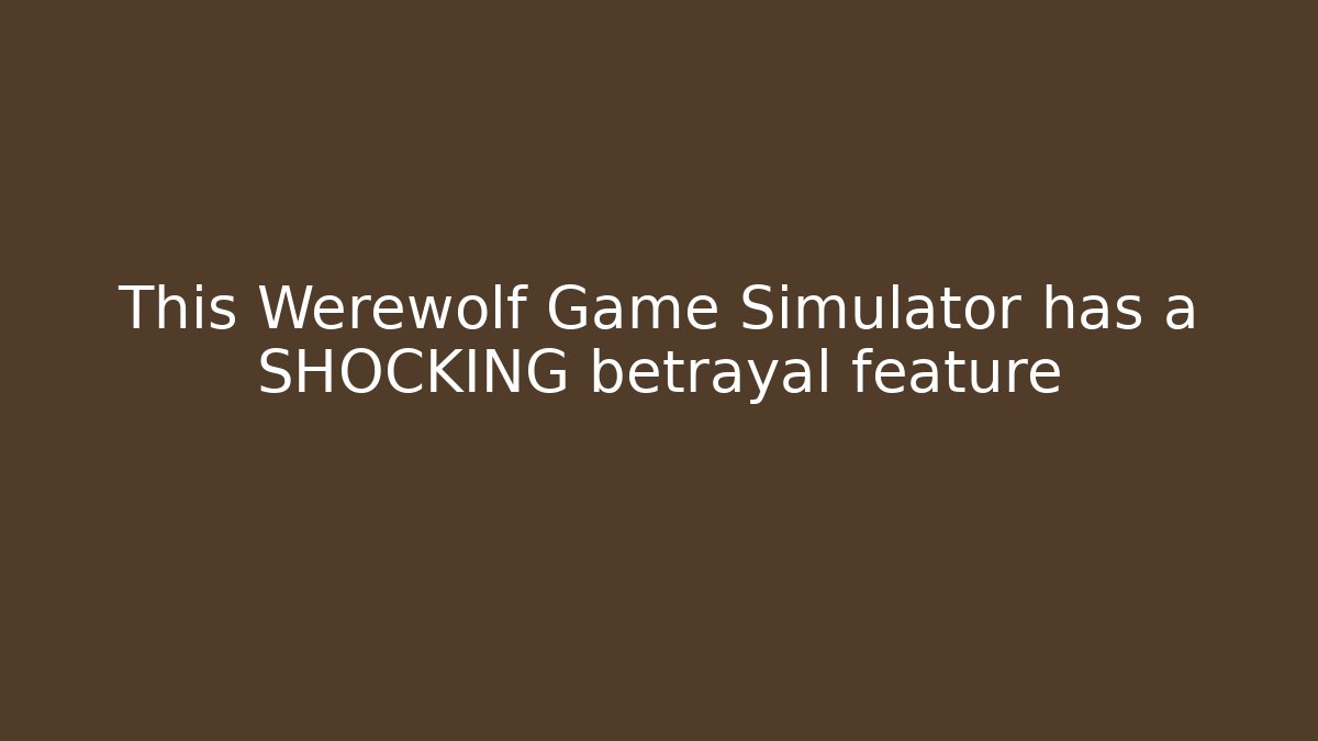 This Werewolf Game Simulator has a SHOCKING betrayal feature - Felix Cat Insurance