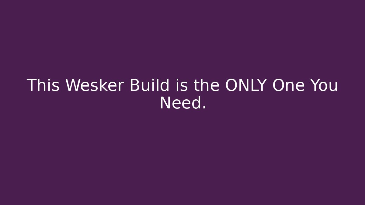 This Wesker Build is the ONLY One You Need.
