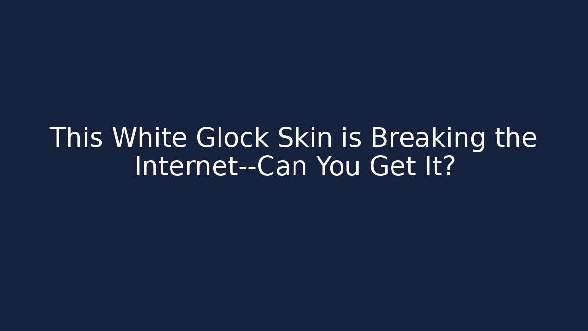 This White Glock Skin is Breaking the Internet—Can You Get It?