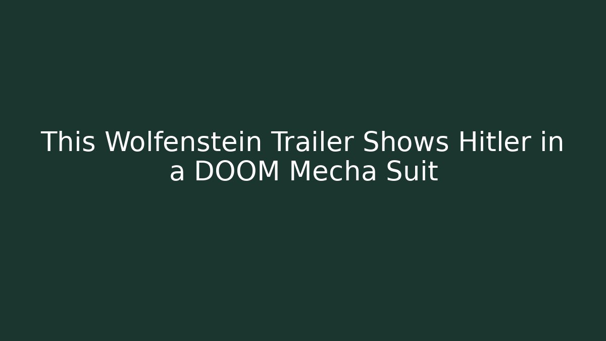 This Wolfenstein Trailer Shows Hitler in a DOOM Mecha Suit