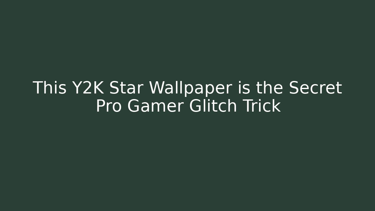 This Y2K Star Wallpaper is the Secret Pro Gamer Glitch Trick