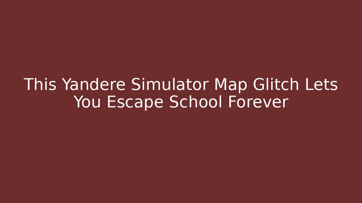 This Yandere Simulator Map Glitch Lets You Escape School Forever - Felix Cat Insurance