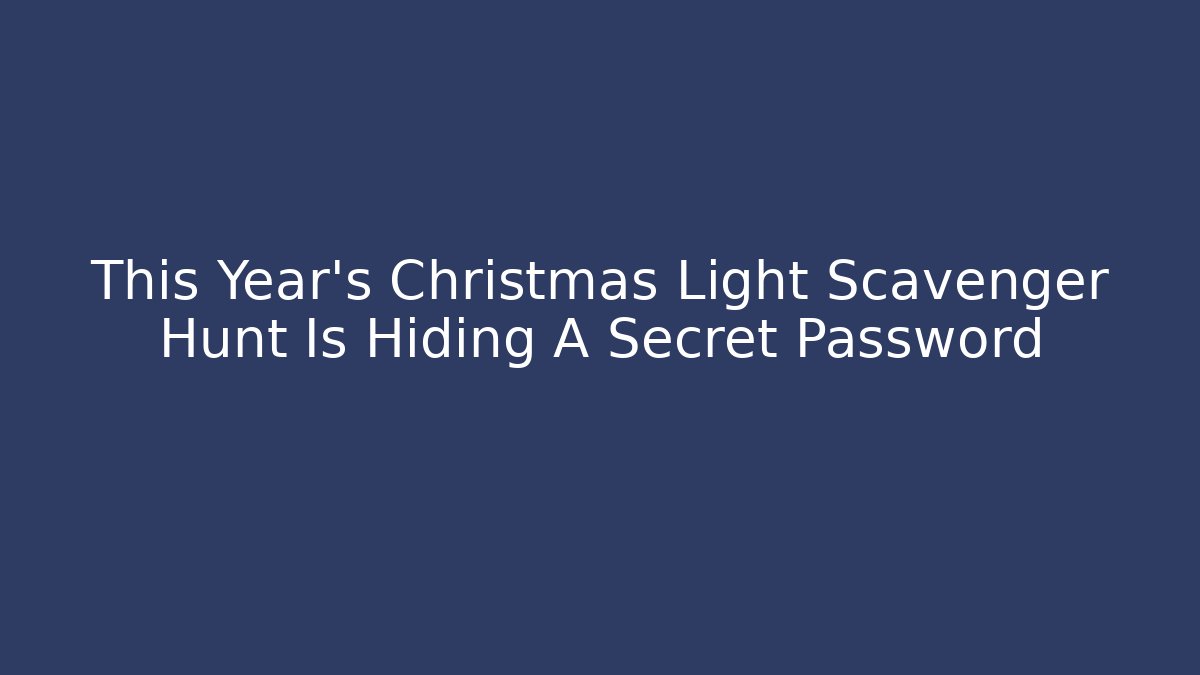 This Year's Christmas Light Scavenger Hunt Is Hiding A Secret Password