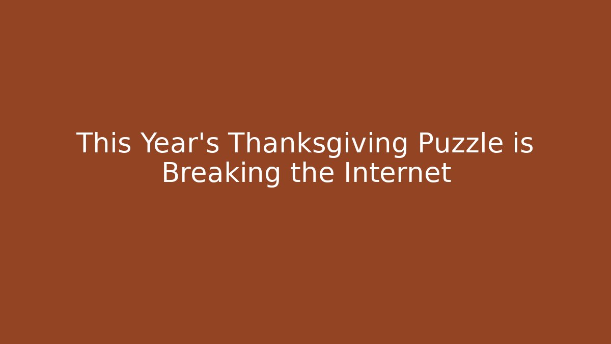 This Year's Thanksgiving Puzzle is Breaking the Internet