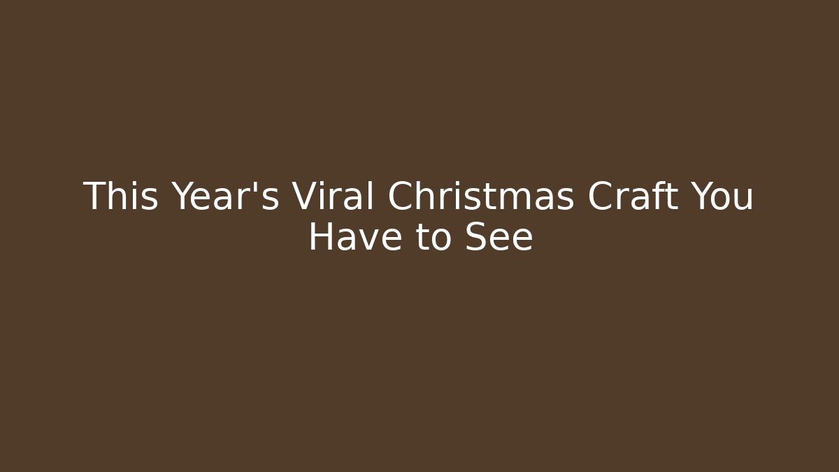 This Year's Viral Christmas Craft You Have to See