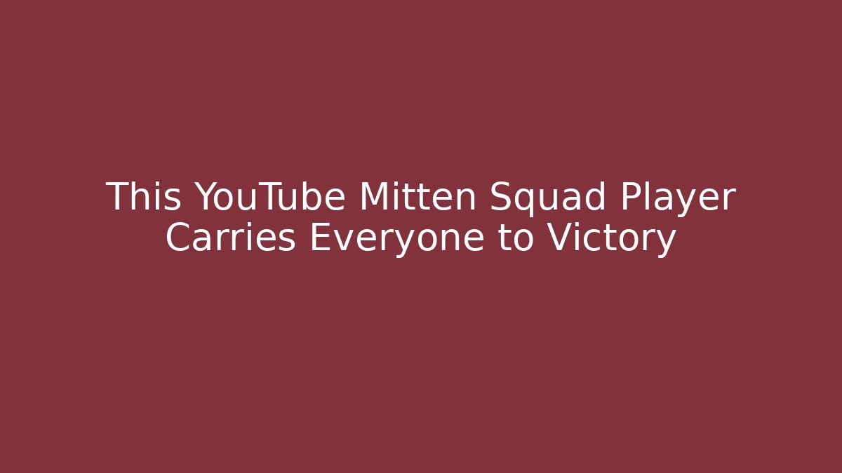 This YouTube Mitten Squad Player Carries Everyone to Victory