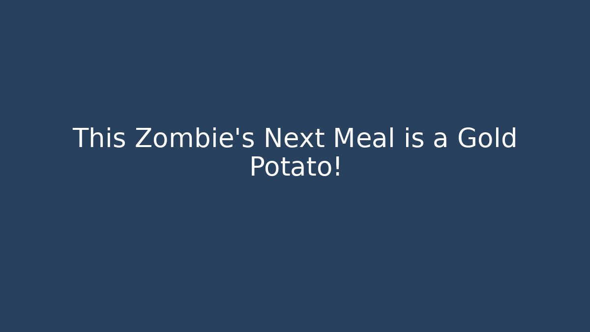 This Zombie’s Next Meal is a Gold Potato! - Felix Cat Insurance