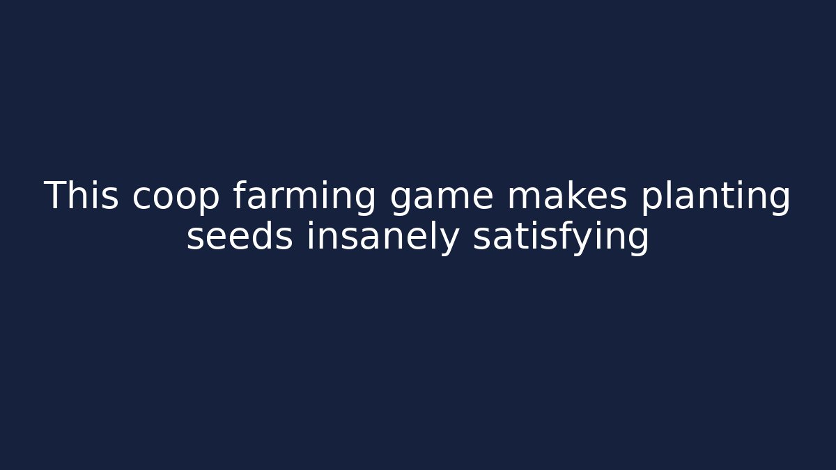 This coop farming game makes planting seeds insanely satisfying
