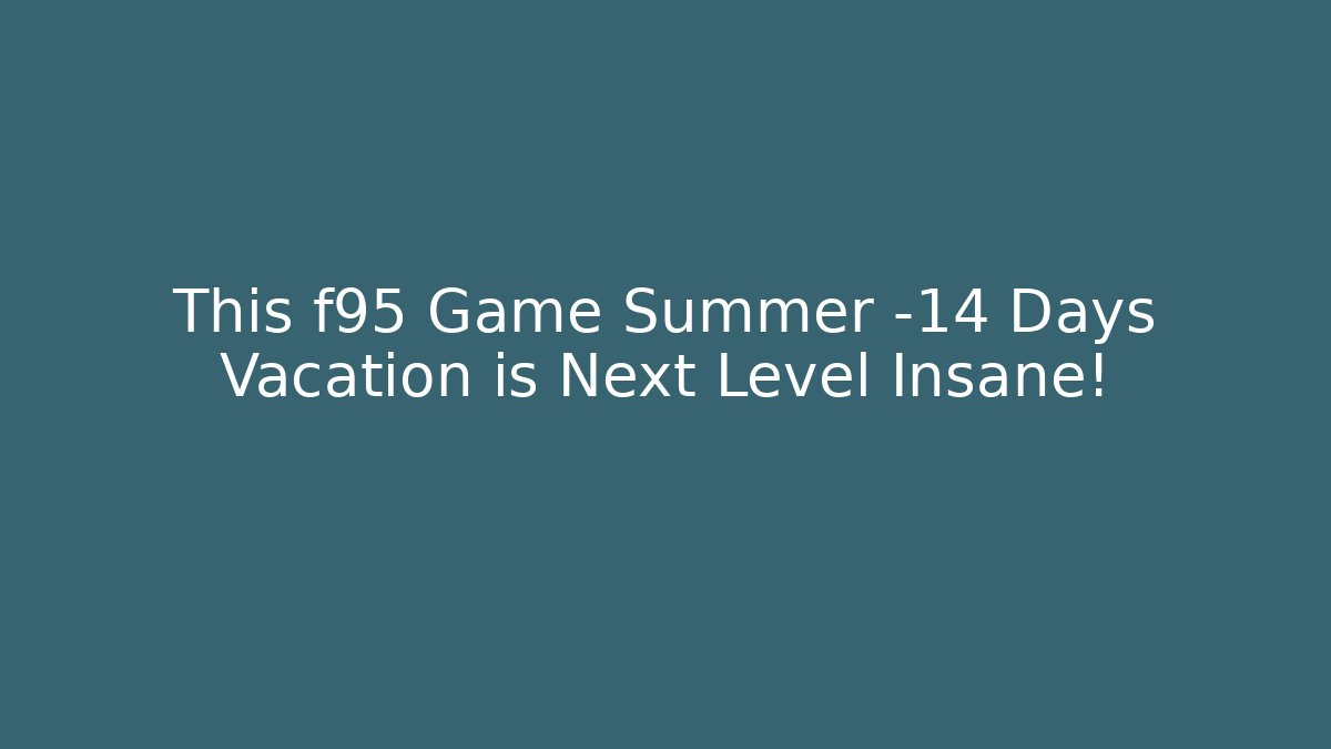 This f95 Game Summer -14 Days Vacation is Next Level Insane!