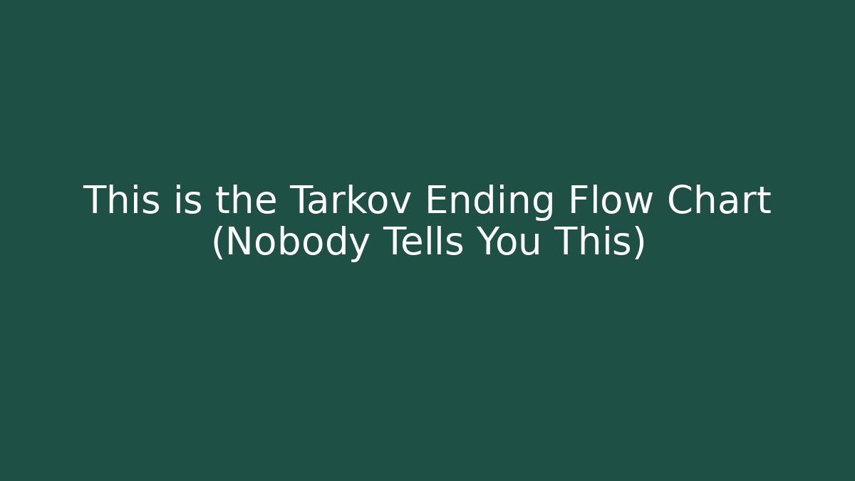 This is the Tarkov Ending Flow Chart (Nobody Tells You This)