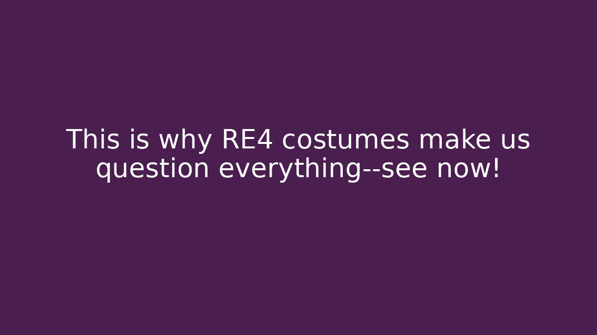 This is why RE4 costumes make us question everything—see now! - Felix Cat Insurance