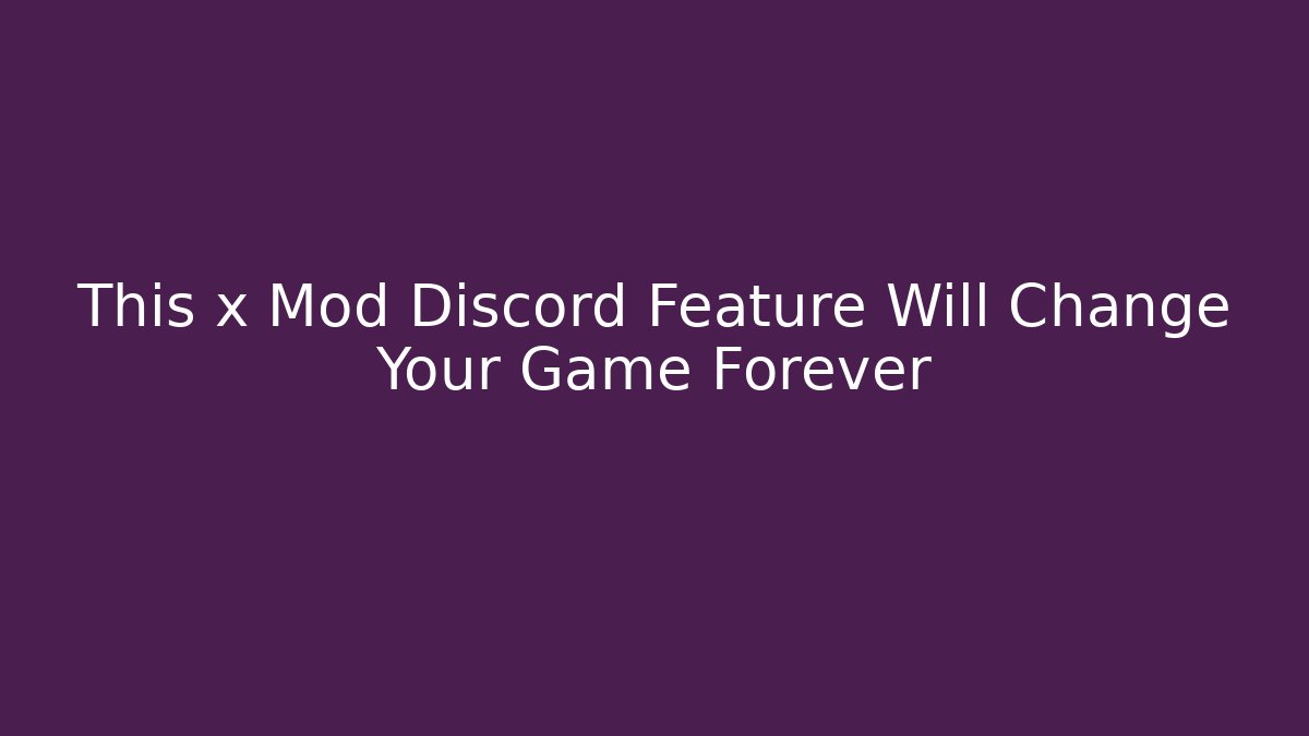 This x Mod Discord Feature Will Change Your Game Forever - Felix Cat Insurance