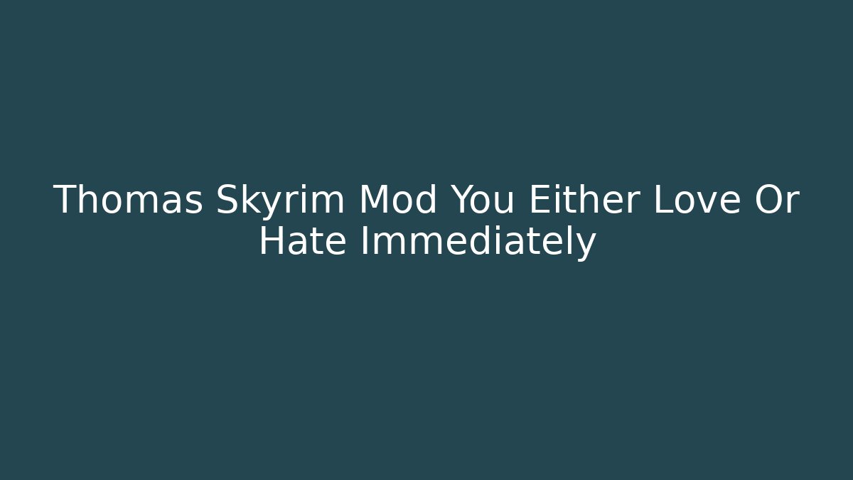 Thomas Skyrim Mod You Either Love Or Hate Immediately - Felix Cat Insurance