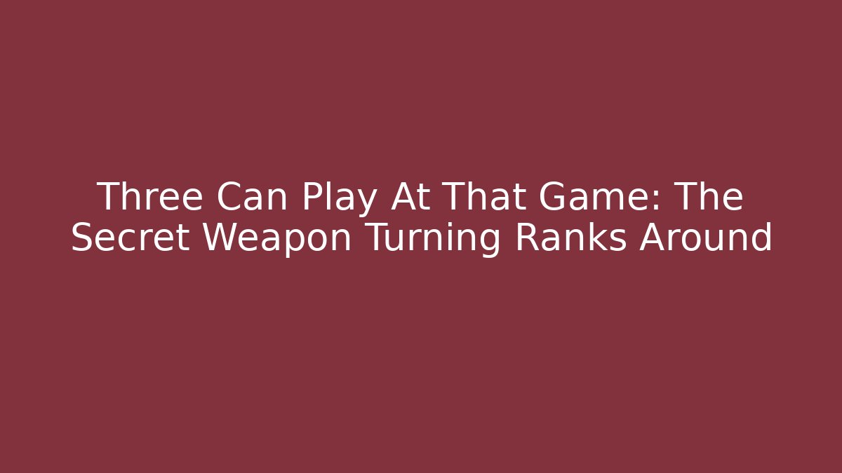 Three Can Play At That Game: The Secret Weapon Turning Ranks Around - Felix Cat Insurance