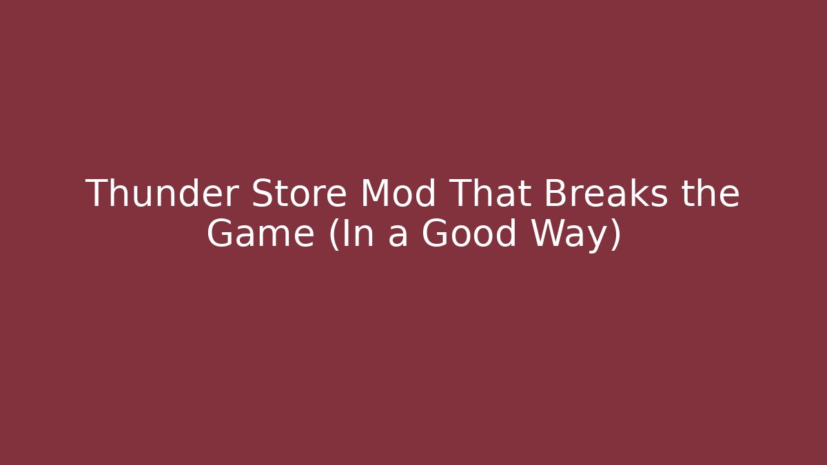 Thunder Store Mod That Breaks the Game (In a Good Way)