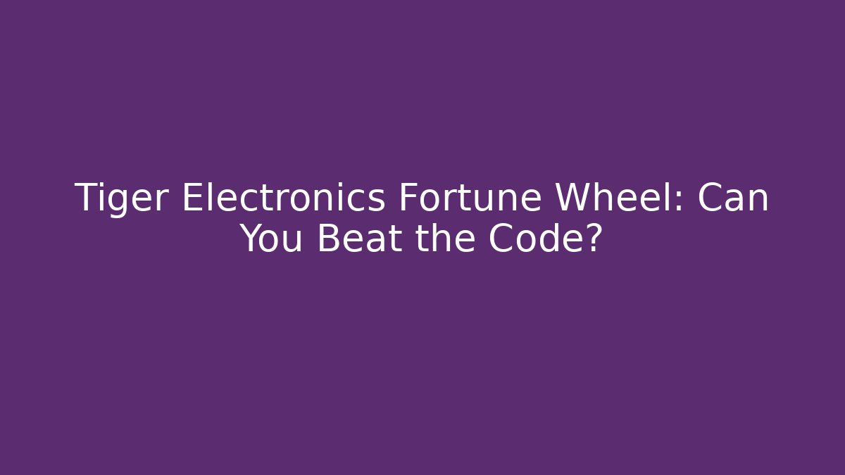 Tiger Electronics Fortune Wheel: Can You Beat the Code?