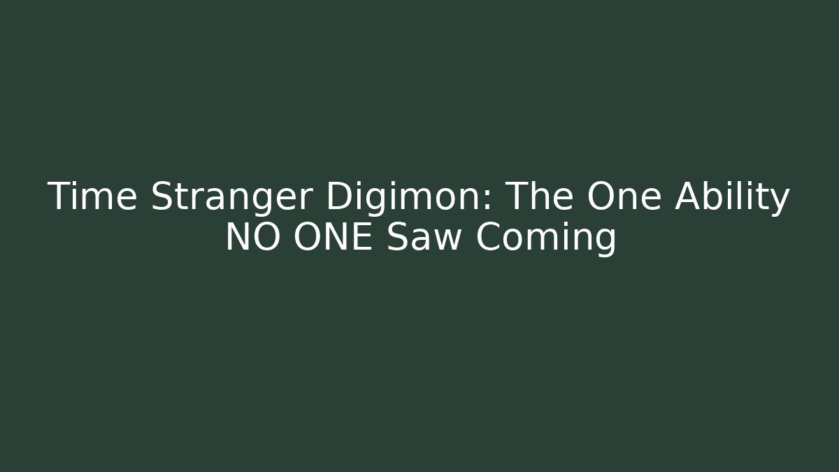 Time Stranger Digimon: The One Ability NO ONE Saw Coming